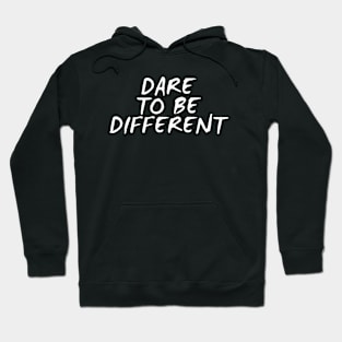 Dare To Be Different Hoodie